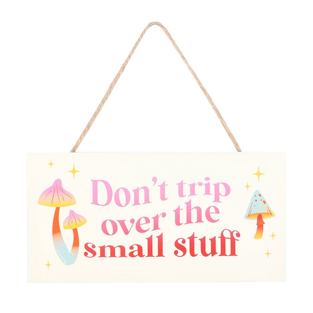 Don't Trip Over The Small Stuff Hanging MDF Sign